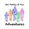 Our Family of 5 Adventures